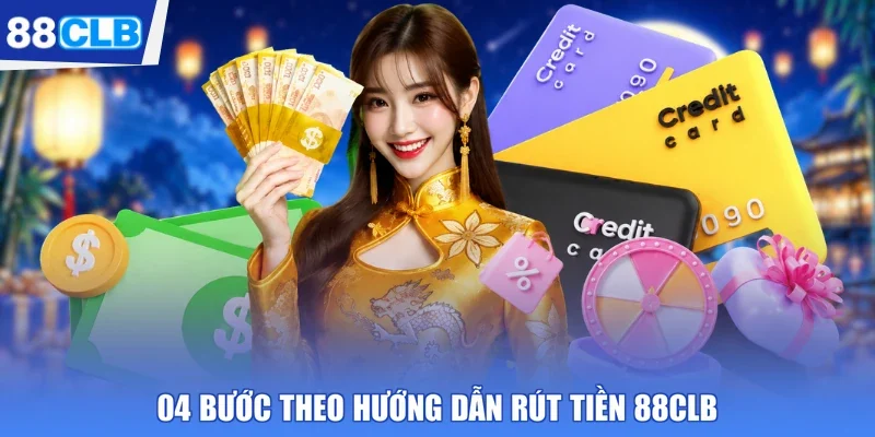 04 bước theo hướng dẫn rút tiền 88CLB