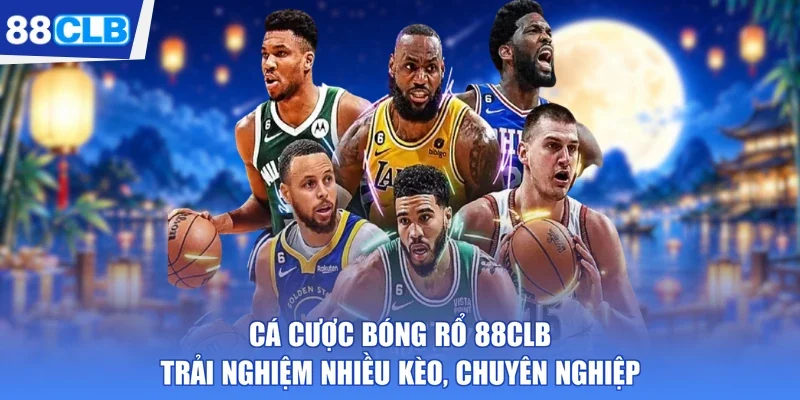 Cá Cược Bóng Rổ 88CLB - Trải Nghiệm Nhiều Kèo, Chuyên Nghiệp
