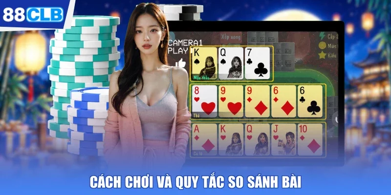 Cách chơi và quy tắc so sánh bài