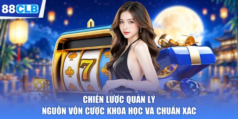 chiến lược quản lý nguồn vốn cược khoa học và chuẩn xác
