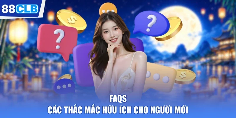 FAQs - các thắc mắc hữu ích cho người mới