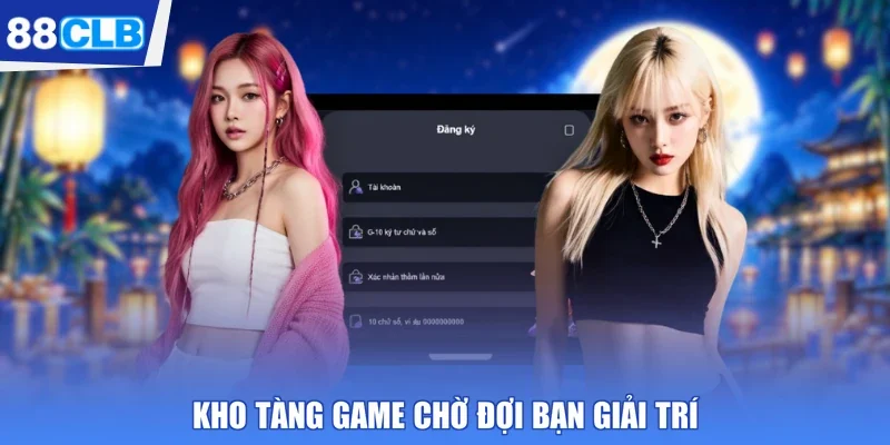 Kho tàng game chờ đợi bạn giải trí