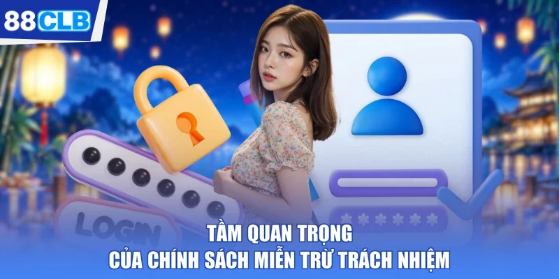 Tầm quan trọng của chính sách miễn trừ trách nhiệm