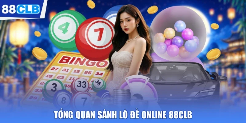 Tổng quan sảnh lô đề online 88CLB