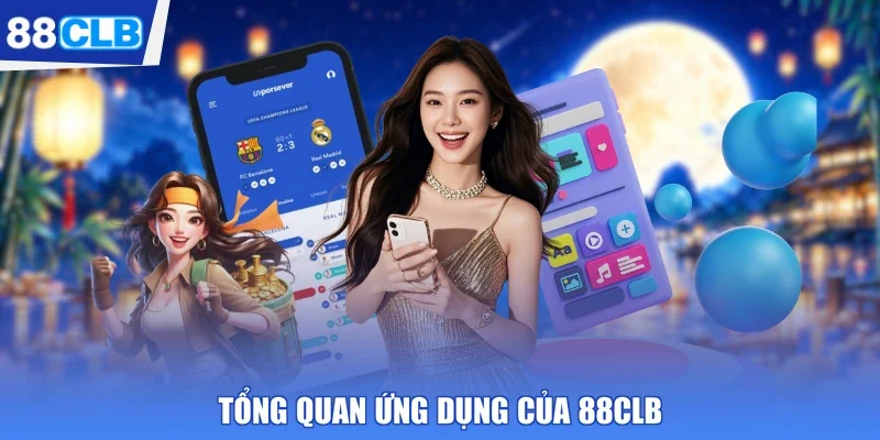 Tổng quan ứng dụng của 88CLB